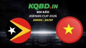 Nhận định Đông Timor vs Việt Nam ngày 24/07/2026 | Asean Cup 2026