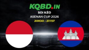 Nhận định Indonesia vs Campuchia ngày 27/07/2026 | ASEAN Cup 2026