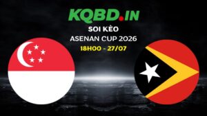 Nhận định Singapore vs Timor Leste ngày 27/07/2026 | Asean Cup 2026