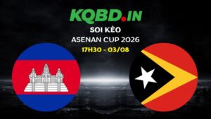 Nhận định Campuchia vs Timor Leste ngày 03/08/2026 | ASEAN Cup 2026 6 Nhận định Campuchia vs Timor Leste ngày 03/08/2026 | ASEAN Cup 2026